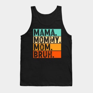 Mama-Mommy-Mom-Bruh Tank Top